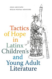 Cover Tactics of Hope in Latinx Children's and Young Adult Literature