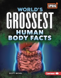 Cover World's Grossest Human Body Facts