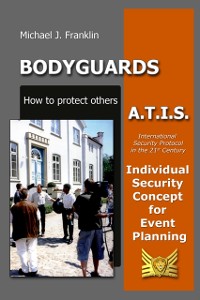 Cover Bodyguards: How to Protect Others - A.T.I.S. - Individual Security Concept for Event Planning