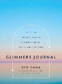 Cover Glimmers Journal: Reflect on the Small Moments That Bring You Joy, Safety, and Connection