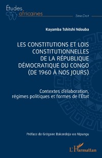 Cover Les constitutions et lois constitutionnelles de la Republique Democratique du Congo (de 1960 a nos jours)