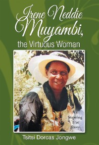 Cover Irene Neddie Muyambi, the Virtuous Woman