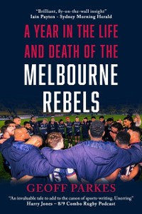 Cover Year in the Life and Death of the Melbourne Rebels