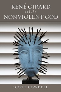 Cover Rene Girard and the Nonviolent God