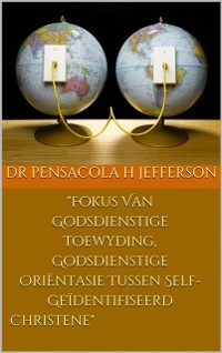 Cover Fokus Van Godsdienstige Toewyding, Godsdienstige OriËntasie Tussen Self-GeÏdentifiseerde Christene
