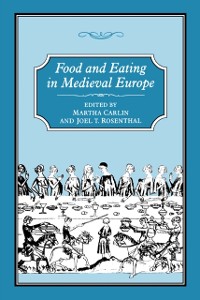 Cover Food and Eating in Medieval Europe