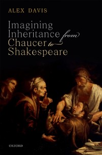 Cover Imagining Inheritance from Chaucer to Shakespeare