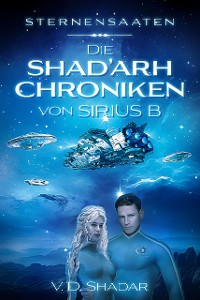 Cover Sternensaaten - Die Shad'arh Chroniken von Sirius B