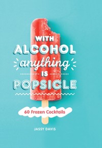 Cover With Alcohol Anything is Popsicle