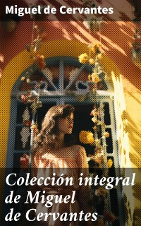 Cover Colección integral de Miguel de Cervantes