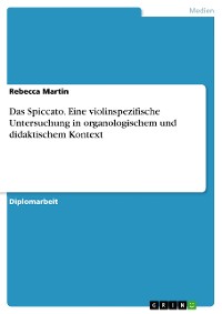 Cover Das Spiccato. Eine violinspezifische Untersuchung in organologischem und didaktischem Kontext