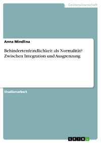 Cover Behindertenfeindlichkeit als Normalität? Zwischen Integration und Ausgrenzung