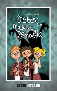 Cover Dieter en Madame Zenobia (skooluitgawe)