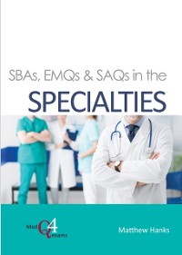 Cover SBAs, EMQs & SAQs in the Specialties