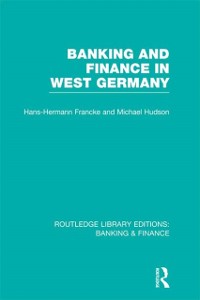 Cover Banking and Finance in West Germany (RLE Banking & Finance)