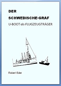Cover DER SCHWEDISCHE GRAF U-Boot als Flugzeugträger