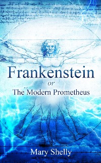 Cover Frankenstein or the Modern Prometheus (Annotated)