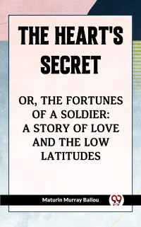 Cover Heart's Secret Or, the Fortunes of a Soldier