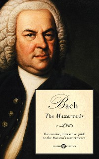 Cover Delphi Masterworks of Johann Sebastian Bach (Illustrated)