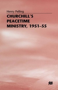 Cover Churchill's Peacetime Ministry, 1951-55