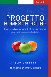 Cover Progetto Homeschooling: Come pianificare un anno di educazione parentale adatto alla vostra realtà famigliare