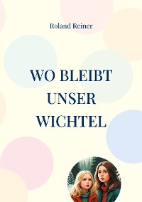 Cover Wo bleibt unser Wichtel