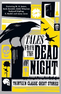 Cover Tales from the Dead of Night: Thirteen Classic Ghost Stories