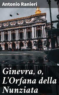 Cover Ginevra, o, L'Orfana della Nunziata