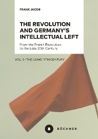 Cover The Revolution and Germany's Intellectual Left