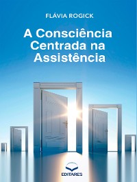 Cover A CONSCIENCIA CENTRADA NA ASSISTÊNCIA