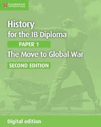 Cover History for the IB Diploma Paper 1 The Move to Global War Digital Edition