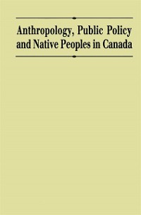 Cover Anthropology, Public Policy, and Native Peoples in Canada