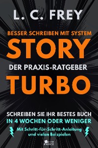 Cover Story Turbo: Der Praxis-Ratgeber mit System: Schreiben Sie Ihr bestes Buch in 4 Wochen oder weniger!