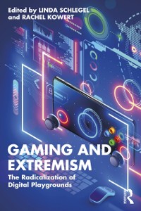 Cover Gaming and Extremism : The Radicalization of Digital Playgrounds