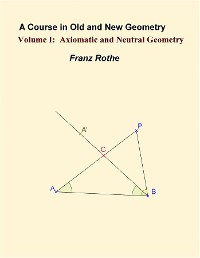 Cover A Course in Old and New Geometry: Volume 1