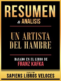 Cover Resumen & Analisis - Un Artista Del Hambre - Basado En El Libro De Franz Kafka