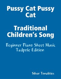 Cover Pussy Cat Pussy Cat Traditional Children’s Song - Beginner Piano Sheet Music Tadpole Edition