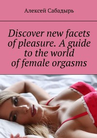 Cover A guide to the world of female orgasms