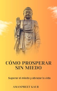 Cover Cómo prosperar sin miedo