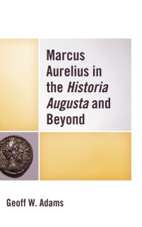 Cover Marcus Aurelius in the Historia Augusta and Beyond