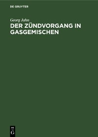 Cover Der Zündvorgang in Gasgemischen