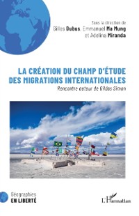 Cover La creation du champ d'etude des migrations internationales