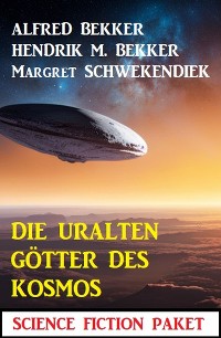 Cover Die uralten Götter des Kosmos: Science Fiction Paket