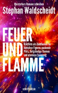 Cover FEUER UND FLAMME: Konflikte als Zündfunken für Figuren, Plots, Themen und Spannung