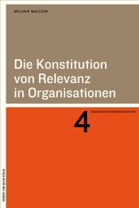 Cover Die Konstitution von Relevanz in Organisationen