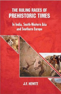 Cover Ruling Races of Prehistoric Times: In India, South-Western Asia and Southern Europe