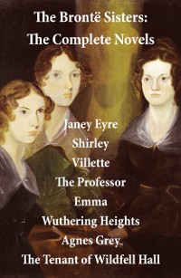 Cover Bronte Sisters: The Complete Novels (Unabridged)