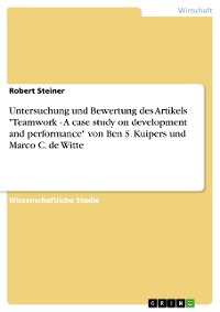 Cover Untersuchung und Bewertung des Artikels "Teamwork - A case study on development and performance" von Ben S. Kuipers und Marco C. de Witte