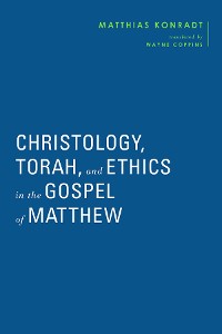 Cover Christology, Torah, and Ethics in the Gospel of Matthew
