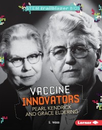 Cover Vaccine Innovators Pearl Kendrick and Grace Eldering